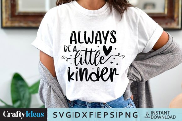 Always Be a Little Kinder SVG Quote