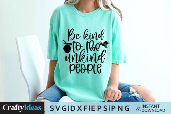 Be Kind to the Unkind People SVG Quote