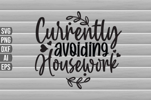 Currently Avoiding Housework SVG Quote