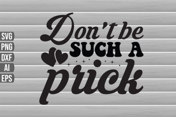 Don't Be Such a Prick SVG Quote