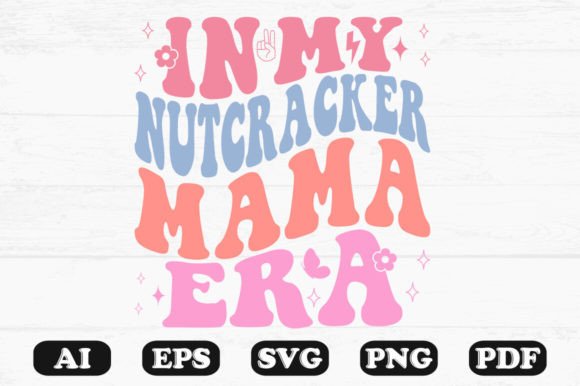 In My Nutcracker Mama Era Retro Wavy Svg