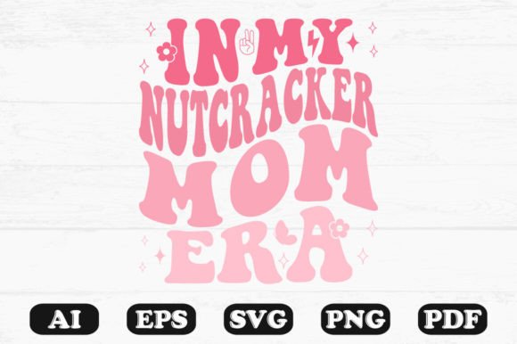 In My Nutcracker Mom Era Retro Wavy Svg